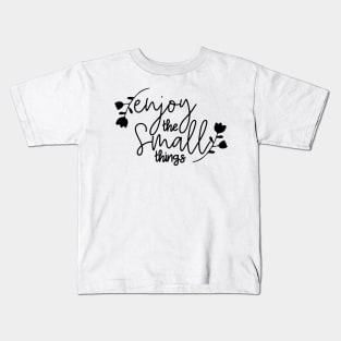 Enjoy The Small Things Kids T-Shirt